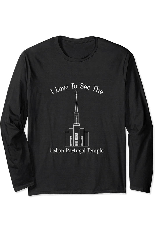 Lisbon Portugal Temple, I love to see my temple, happy Long Sleeve T-Shirt