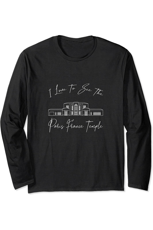 Paris France Temple, I love to see my Tempel, Kalligraphie Long Sleeve T-Shirt