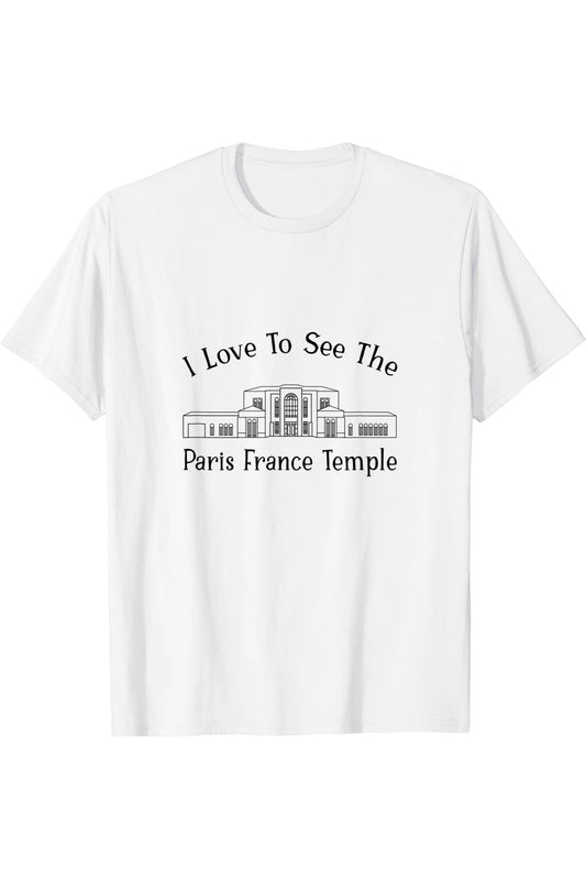 Paris France Temple, ich liebe es, meinen Tempel zu sehen, glücklich T-Shirt